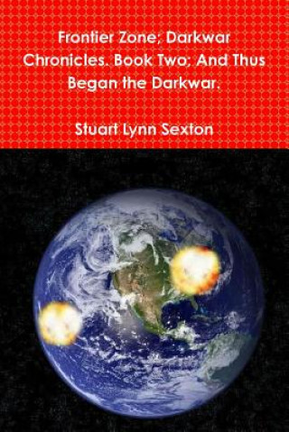 Kniha Frontier Zone; Darkwar Chronicles. Book Two; And Thus Began the Darkwar. Stuart Lynn Sexton