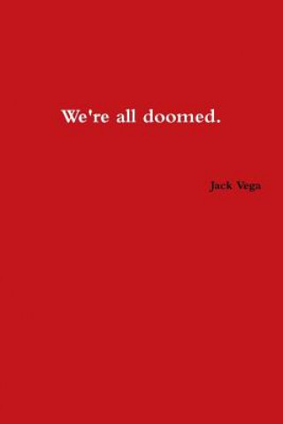 Книга We're All Doomed Jack Vega