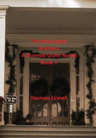 Книга Mississippi Murders A Thomas Gunn Novel Book 1 Thomas Linnell