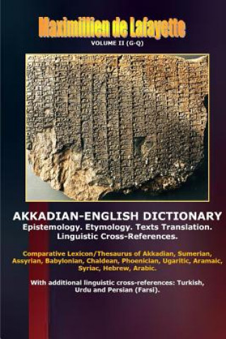 Könyv Akkadian-English Dictionary. Volume II (G-Q) Maximillien De Lafayette