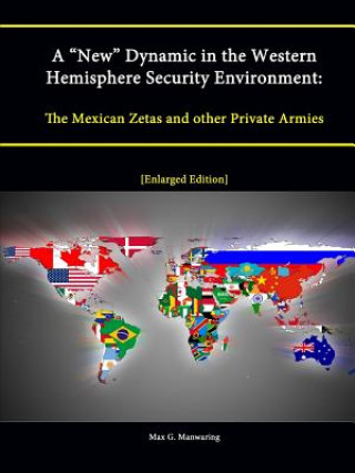 Книга "New" Dynamic in the Western Hemisphere Security Environment: The Mexican Zetas and other Private Armies [Enlarged Edition] Strategic Studies Institute