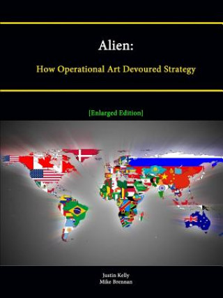 Book Alien: How Operational Art Devoured Strategy [Enlarged Edition] Mike Brennan