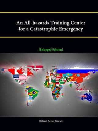 Livre All-hazards Training Center for a Catastrophic Emergency [Enlarged Edition] Colonel Xavier Stewart