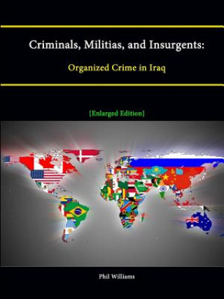 Könyv Criminals, Militias, and Insurgents: Organized Crime in Iraq [Enlarged Edition] Strategic Studies Institute