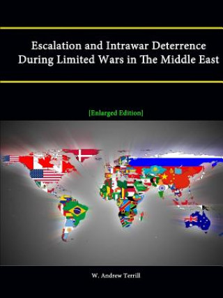 Könyv Escalation and Intrawar Deterrence During Limited Wars in The Middle East [Enlarged Edition] Strategic Studies Institute