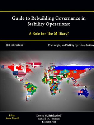 Kniha Guide to Rebuilding Governance in Stability Operations: A Role for The Military? Strategic Studies Institute
