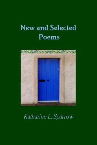 Książka New and Selected Poems Katharine L. Sparrow