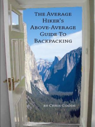 Kniha Average Hiker's Above-Average Guide to Backpacking Chris Goode