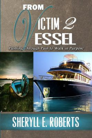 Libro From Victim 2 Vessel Sheryll E. Roberts