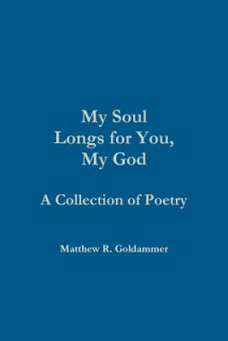 Libro My Soul Longs for You, My God Matthew Goldammer