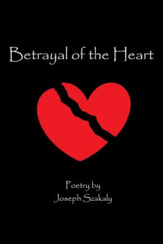 Kniha Betrayal of the Heart Joseph Szakaly