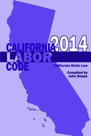 Carte California Labor Code 2014 John Snape