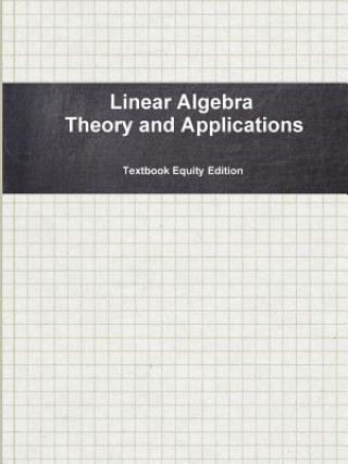 Kniha Linear Algebra Theory and Applications Textbook Equity Edition