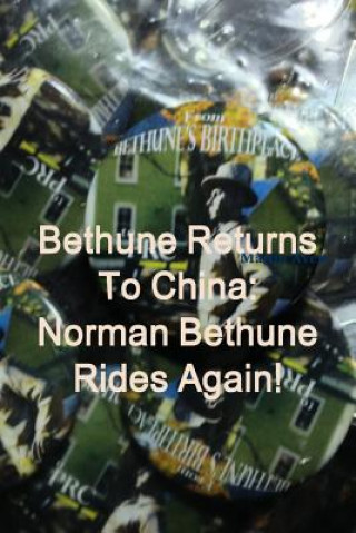 Livre Bethune Returns: Norman Bethune Rides Again! Martin Avery