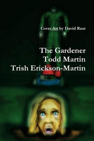Knjiga Gardener Trish Erickson-Martin