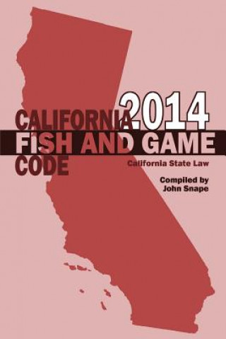 Libro California Fish and Game Code 2014 John Snape