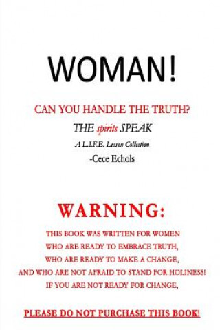 Kniha Woman, Can You Handle the Truth? (THE spirits SPEAK) LaCelia Echols