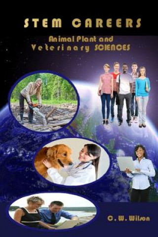 Könyv Stem Careers Animal Plant and Veterinary Sciences C W Wilson