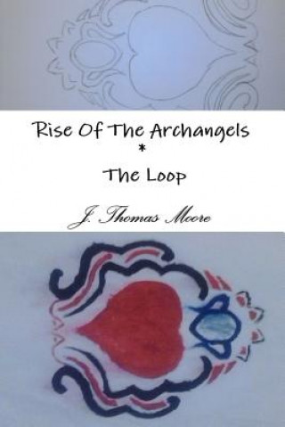 Carte Rise of the Archangels * the Loop J Thomas Moore