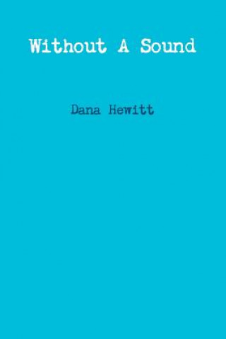 Kniha Without A Sound Dana Hewitt