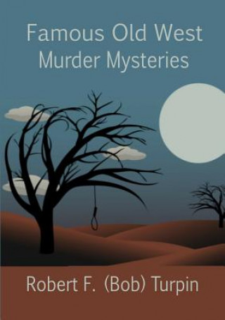 Knjiga Famous Old West Murder Mysteries Robert F (Bob) Turpin