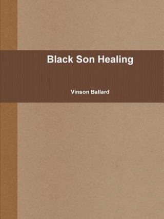 Kniha Black Son Healing Vinson Ballard