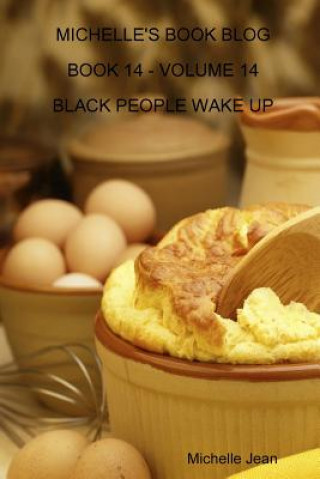 Könyv Michelle's Book Blog - Book 14 - Volume 14 - Black People Wake Up Michelle Jean