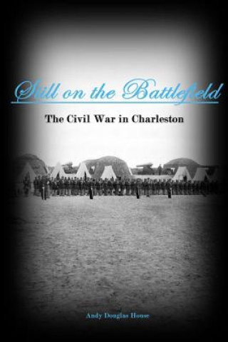 Kniha Still on the Battlefield: The Civil War in Charleston Andy Douglas House