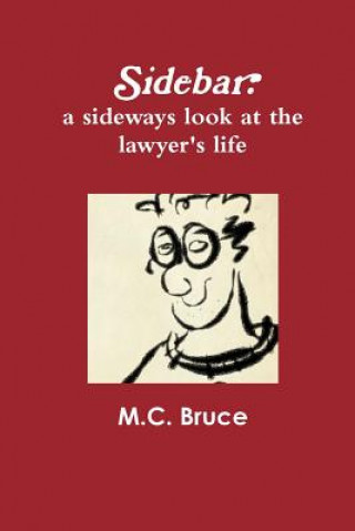 Kniha Sidebar: A Sideways Look At the Lawyer's Life M.C. Bruce