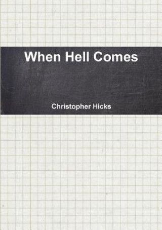 Knjiga When Hell Comes Christopher Hicks