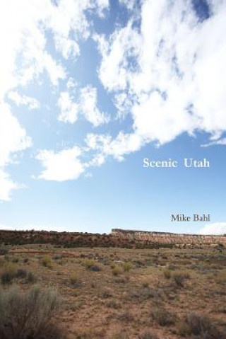 Kniha Scenic Utah Mike Bahl