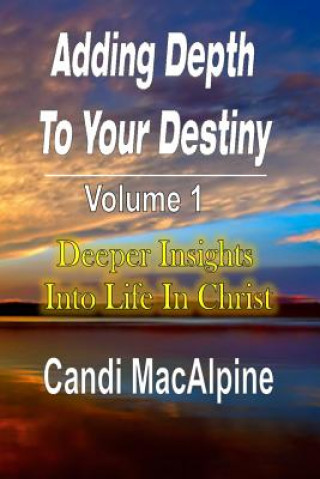 Kniha Adding Depth to Your Destiny Candi MacAlpine