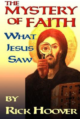 Könyv Mystery of Faith Rick Hoover