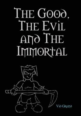 Kniha Good, the Evil and the Immortal VID Grand