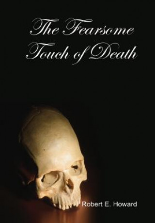 Knjiga Fearsome Touch of Death Robert Ervin Howard