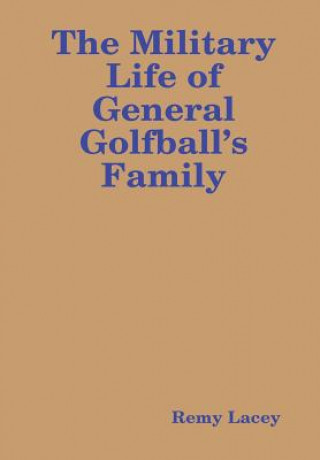 Carte Military Life of General Golfball's Family Remy Lacey