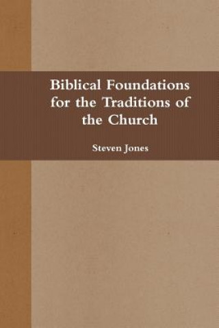 Carte Biblical Foundations for the Traditions of the Church Jones