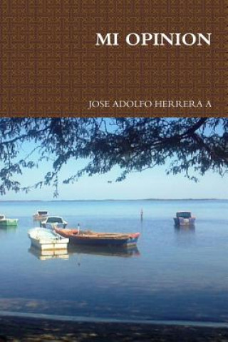 Βιβλίο Mi Opinion JOSE ADOLFO HERRERA A