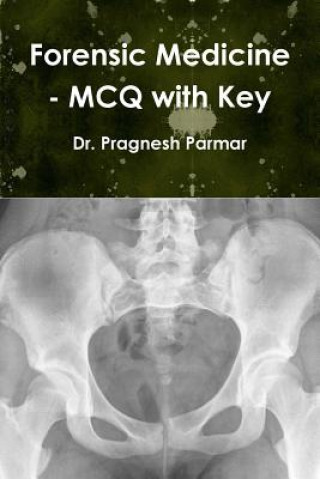 Kniha Forensic Medicine - MCQ with Key Dr Pragnesh Parmar