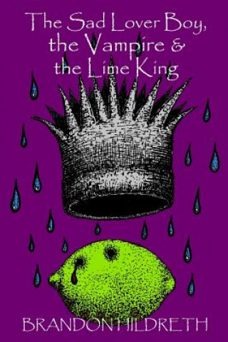 Knjiga Sad Lover Boy, the Vampire & the Lime King Brandon Hildreth