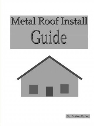 Книга Metal Roof Install Guide Burton Fuller