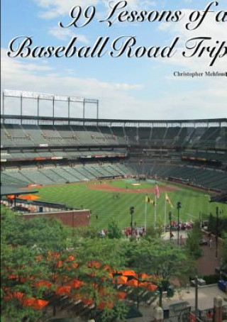 Książka 99 Lessons of a Baseball Road Trip (Paperback) Christopher Mehfoud