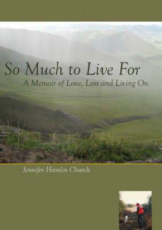 Book So Much to Live for: A Memoir of Love, Loss and Living on Jennifer Hamlin Church