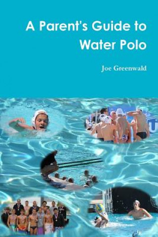 Kniha Parent's Guide to Water Polo Joe Greenwald