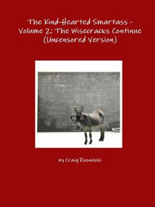 Kniha Kind-Hearted Smartass - Volume 2: the Wisecracks Continue (Uncensored Version) Craig Rozniecki