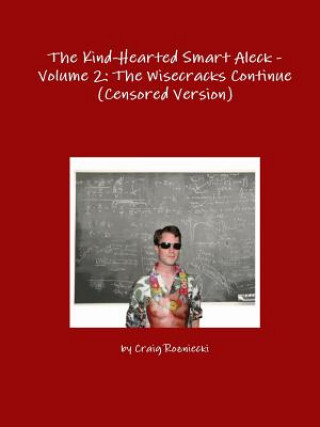 Buch Kind-Hearted Smart Aleck - Volume 2: the Wisecracks Continue (Censored Version) Craig Rozniecki