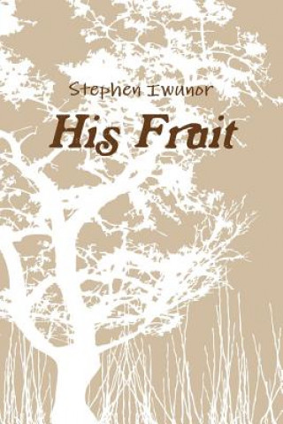 Knjiga His Fruit Stephen Iwunor