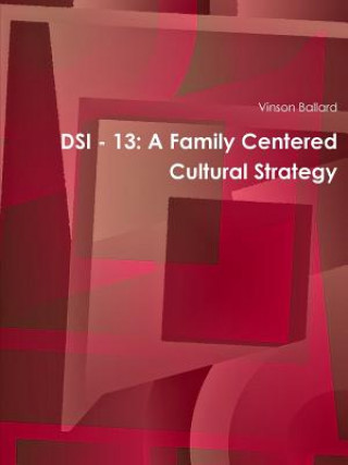 Könyv Dsi - 13: A Family Centered Cultural Strategy Vinson Ballard