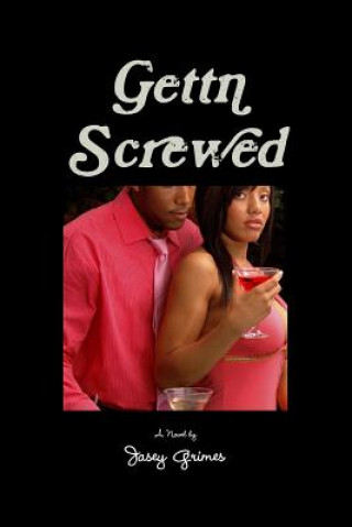 Книга Gettn Screwed Jasey Grimes