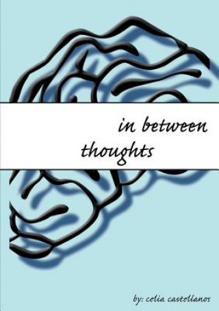 Knjiga In Between Thoughts Celia Castellanos